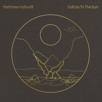 Matthew Halsall Salute To The Sun